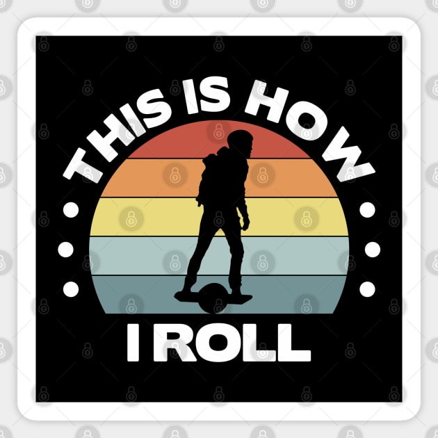 Funny Onewheel This is How I Roll Float Life Sticker by Funky Prints Merch